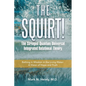 The Squirt! the Stringed Quantum Universal Integrated Relational Theory: Bathing in Wisdom in the Living Water: a Vision of Hope and Truth - Paperback