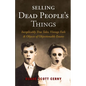 Selling Dead People's Things: Inexplicably True Tales, Vintage Fails & Objects of Objectionable Estates - Paperback