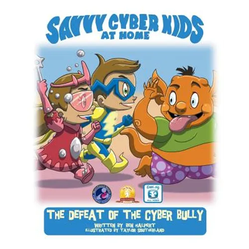 The Savvy Cyber Kids at Home: The Defeat of the Cyber Bully - Paperback