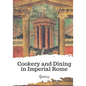 Cookery and Dining in Imperial Rome - Paperback