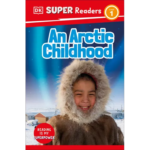 DK Super Readers Level 1 an Arctic Childhood - Paperback