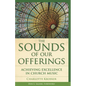 The Sounds of Our Offerings: Achieving Excellence in Church Music - Paperback