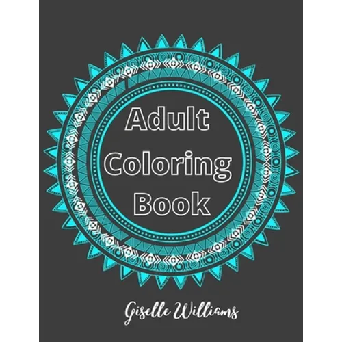 Adult Coloring Book: Mandalas: Stress Relieving Coloring Book for Adults - Paperback