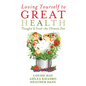 Loving Yourself to Great Health: Thoughts & Food--The Ultimate Diet - Paperback