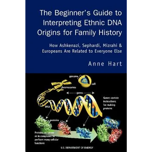 The Beginner's Guide to Interpreting Ethnic DNA Origins for Family History: How Ashkenazi, Sephardi, Mizrahi & Europeans Are Related to Everyone Else - Paperback