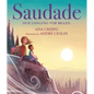 Saudade: Our Longing for Brazil - Hardcover