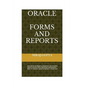 Oracle Forms and Reports: Best 42 Oracle Reports Questions and Answers Best 51 Oracle Forms Questions and Answers Best 27 Common asked Questions - Paperback