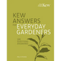 Kew Answers for Everyday Gardeners: 100 Questions Answered - Hardcover