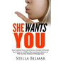 She Wants You: How Avoiding These 48 Attraction Mistakes Will Make You A One-In-A-Million Man and Inspire Women to Pick You Over Dozens of Average Guy - Paperback