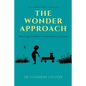 The Wonder Approach: Rescuing Children's Innate Desire to Learn - Paperback