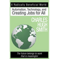 A Radically Beneficial World: Automation, Technology and Creating Jobs for All: The Future Belongs to Work That Is Meaningful - Paperback