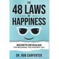 The 48 Laws of Happiness: Secrets Revealed for Becoming the Happiest You - Hardcover