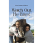 Watch Out, He Bites! - Hardcover