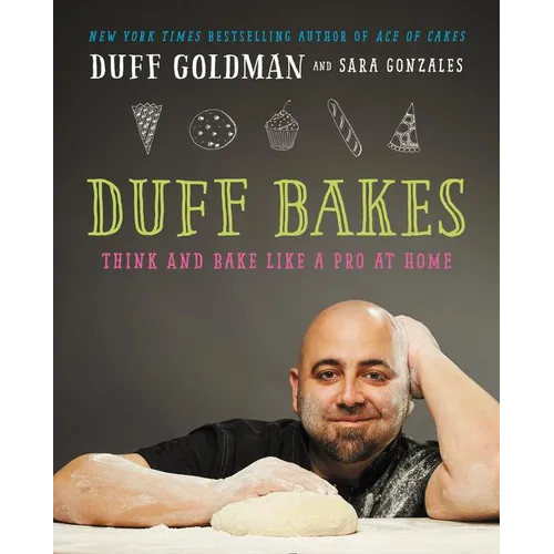 Duff Bakes: Think and Bake Like a Pro at Home - Hardcover
