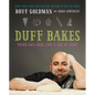 Duff Bakes: Think and Bake Like a Pro at Home - Hardcover