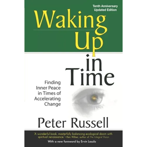 Waking Up In Time: Finding Inner Peace in Times of Accelerating Change - Paperback