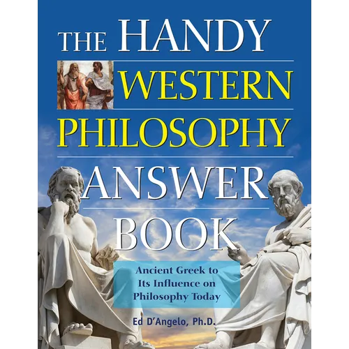 The Handy Western Philosophy Answer Book: The Ancient Greek Influence on Modern Understanding - Hardcover