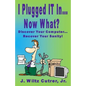 I Turned IT On...Now What?: Discover Your Computer...Recover Your Sanity - Paperback