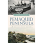 Pemaquid Peninsula: A Midcoast Maine History - Hardcover