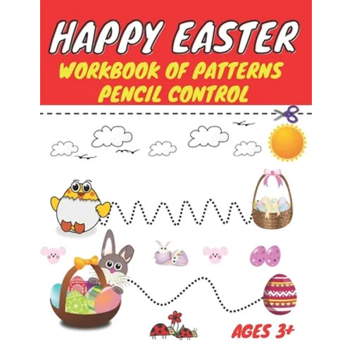 Happy easter workbook of patterns pencil control: Lines Shapes Letters & Numbers Ages 3+: A Beginner Kids Tracing Workbook for Toddlers, Preschool, Pr - Paperback