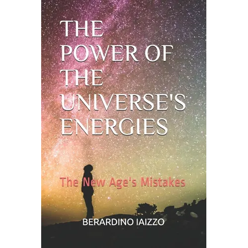 The Power of the Universe's Energies: The New Age's Mistakes - Paperback