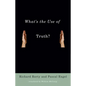 What's the Use of Truth? - Hardcover
