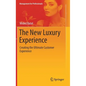 The New Luxury Experience: Creating the Ultimate Customer Experience - Hardcover