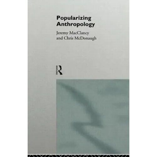 Popularizing Anthropology - Paperback