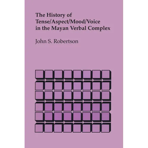 The History of Tense/Aspect/Mood/Voice in the Mayan Verbal Complex - Paperback