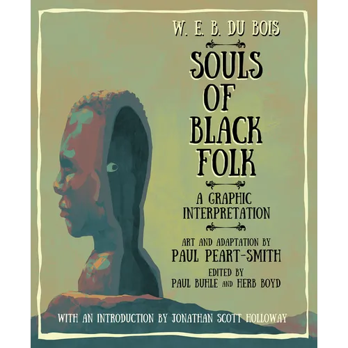 W. E. B. Du Bois Souls of Black Folk: A Graphic Interpretation - Paperback