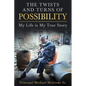 The Twists & Turns of Possibility: My Life is My True Story - Paperback