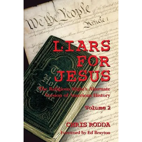 Liars For Jesus: The Religious Right's Alternate Version of American History, Vol. 2 - Paperback