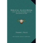 Biblical Allegorism: A Key to the Mysteries of the Kingdom of God - Hardcover