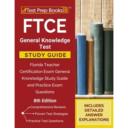 FTCE General Knowledge Test Study Guide: Florida Teacher Certification Exam General Knowledge Study Guide and Practice Exam Questions [8th Edition] - Paperback