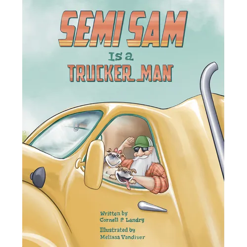 Semi Sam Is a Trucker Man - Hardcover