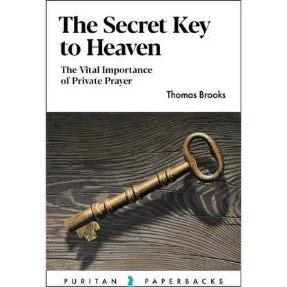 The Secret Key to Heaven: The Vital Importance of Private Prayer - Paperback
