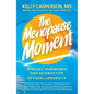 The Menopause Moment: Mindset, Hormones and Science for Optimal Longevity - Hardcover