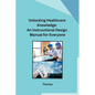 Unlocking Healthcare Knowledge: An Instructional Design Manual for Everyone - Paperback