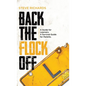 Back the Flock Off: A Guide for Learners. A Survival Guide for Parents. - Hardcover
