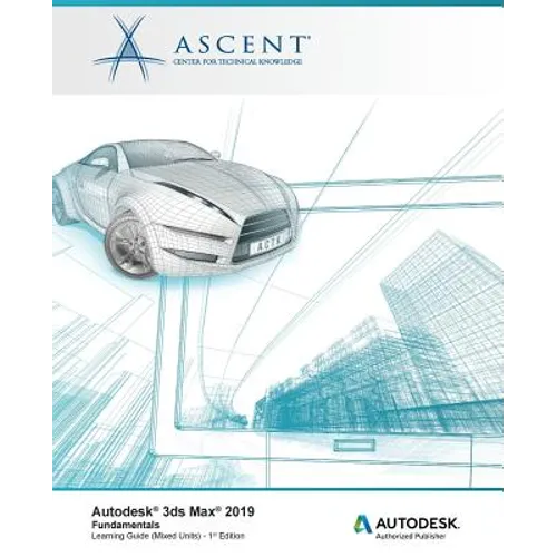 Autodesk 3ds Max 2019: Fundamentals (Mixed Units): Autodesk Authorized Publisher - Paperback