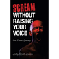 Scream Without Raising Your Voice: One Pastor's Journey - Paperback