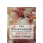 On Woodworking: Notes from a Lifetime at the Bench - Paperback