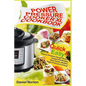 Power Pressure Cooker XL Cookbook: Quick & Easy Electric Pressure Cooker Recipes (Instant Pot Recipes, Slow Cooker Recipes, Vegan Pressure Cooking) - Paperback