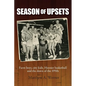 Season of Upsets: Farm boys, city kids, Hoosier basketball and the dawn of the 1950s - Paperback