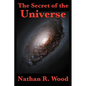 The Secret of the Universe: Science, Faith, and the Hidden Order of Creation - Paperback