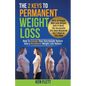 The 2 Keys To Permanent Weight Loss: How To Change Your Overweight Nature Into A Permanent Weight Loss Nature - Paperback