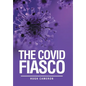 The Covid Fiasco - Hardcover