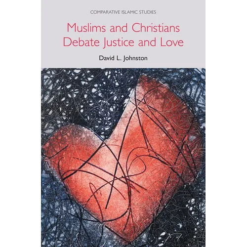 Muslims and Christians Debate Justice and Love - Paperback