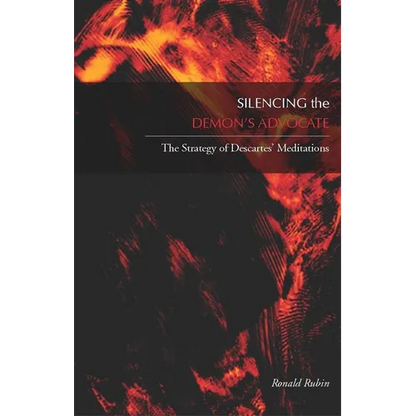Silencing the Demonas Advocate: The Strategy of Descartesa Meditations - Hardcover