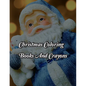 Christmas Coloring Books And Crayons: Christmas Coloring Books And Crayons. Christmas Coloring Book. 50 Story Paper Pages. 8.5 in x 11 in Cover. - Paperback